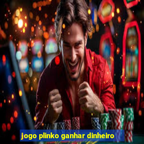 jogo plinko ganhar dinheiro